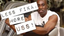 Less Fika More Uss